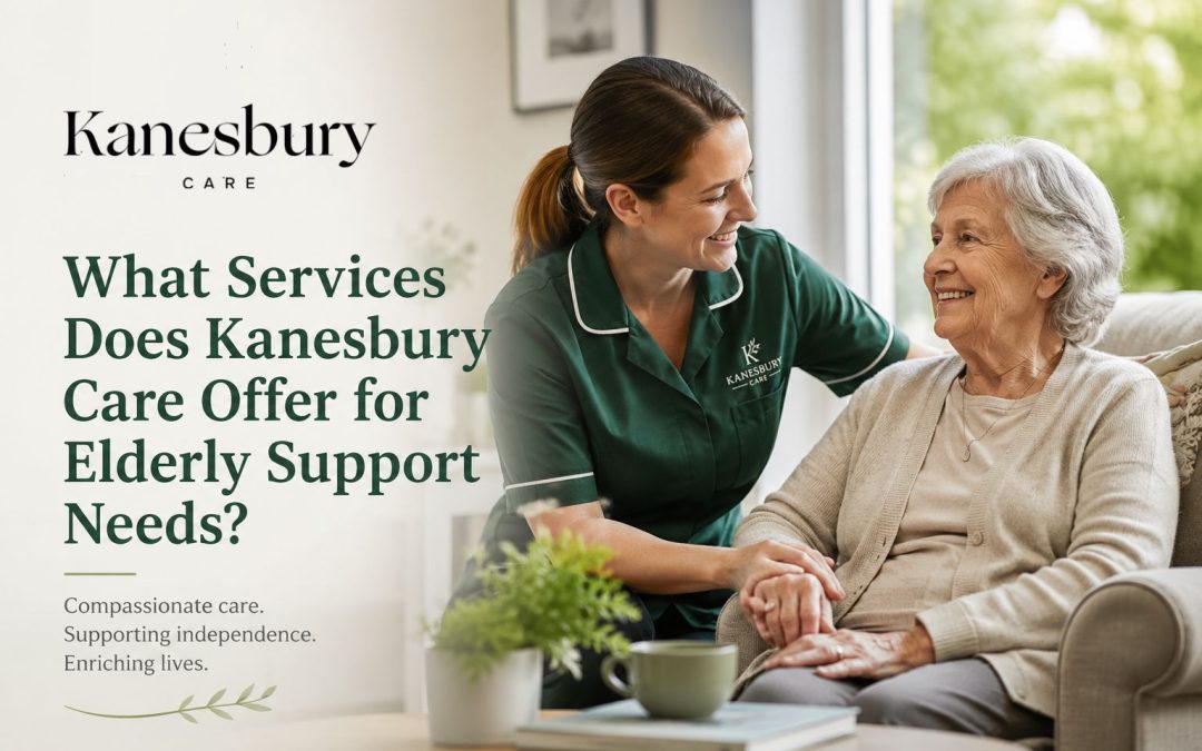 What Services Does Kanesbury Care Offer for Elderly Support Needs?