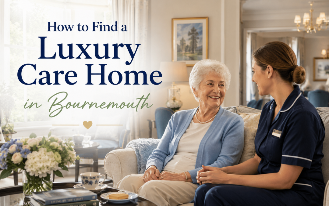 How to Find a Luxury Care Home in Bournemouth